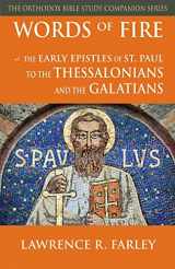 9781936270026-1936270021-Words of Fire: The Early Epistles of St. Paul to the Thessalonians and the Galatians (Orthodox Bible Study Companion)