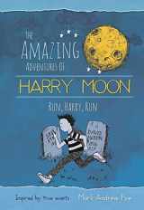 9781943785421-1943785422-The Amazing Adventures of Harry Moon Run Harry, Run