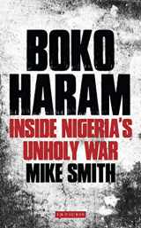 9781784530747-1784530743-Boko Haram: Inside Nigeria’s Unholy War