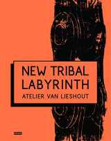 9789491727290-949172729X-New Tribal Labyrinth: Atelier Van Lieshout