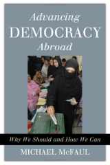 9781442201118-1442201118-Advancing Democracy Abroad: Why We Should and How We Can (Hoover Studies in Politics, Economics, and Society)