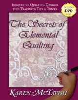 9780974470627-0974470627-The Secrets of Elemental Quilting: Innovative Quilting Designs plus Trapunto Tips & Tricks
