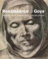 9781848221185-1848221185-Renaissance to Goya: Prints and Drawings from Spain