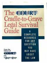 9780316036993-0316036994-The Court TV Cradle-To-Grave Legal Survival Guide: A Complete Resource for Any Question You Might Have About the Law