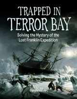 9781525303456-1525303457-Trapped in Terror Bay: Solving the Mystery of the Lost Franklin Expedition