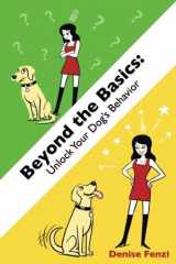 9780988781894-0988781891-Beyond the Basics: Unlock Your Dog's Behavior
