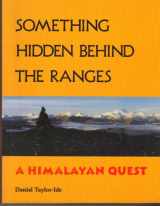 9781562790738-1562790730-Something Hidden Behind the Ranges: A Himalayan Quest
