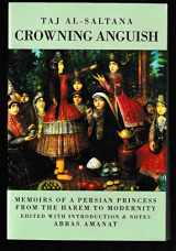 9780934211369-0934211361-Crowning Anguish: Memoirs of a Persian Princess from the Harem to Modernity 1884-1914