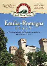 9781942545194-1942545193-Emilia-Romagna, Italy: A Personal Guide to Little-known Places Foodies Will Love (Little Roads Europe)