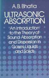 9780486649177-0486649172-Ultrasonic Absorption: An Introduction to the Theory of Sound Absorption and Dispersion in Gases, Liquids and Solids (Dover Books on Physics)