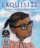 9781419734113-1419734113-Exquisite: The Poetry and Life of Gwendolyn Brooks