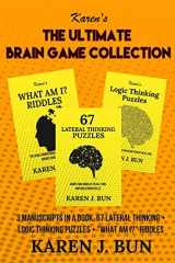 9781702916561-1702916561-The Ultimate Brain Game Collection: 3 Manuscripts In A Book, 67 Lateral Thinking + Logic Thinking Puzzles + "What Am I?" Riddles