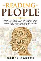 9781081141936-108114193X-Reading People: Harness the Power Of Personality, Body Language, Influence & Persuasion To Transform Your Work, Relationships, Boost Your Confidence & Read People!