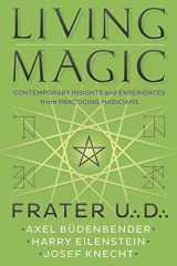 9780738766799-0738766798-Living Magic: Contemporary Insights and Experiences from Practicing Magicians