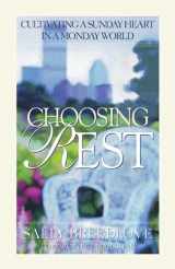 9781576832929-1576832929-Choosing Rest: Cultivating a Sunday Heart in a Monday World