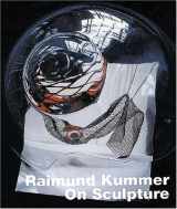 9783935567220-3935567227-Raimund Kummer: On Sculpture