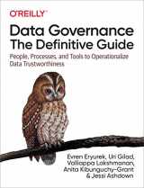 9781492063490-1492063495-Data Governance: The Definitive Guide: People, Processes, and Tools to Operationalize Data Trustworthiness