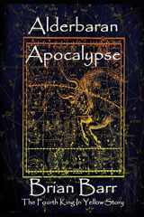 9781095823828-1095823825-Aldebaran Apocolypse: A King in Yellow Short Story (Brian Barr's The King in Yellow)