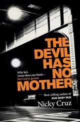 9781683970958-1683970950-The Devil Has No Mother: Why He's Worse Than You Think- But God is Greater