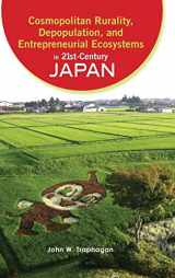 9781621965022-1621965023-Cosmopolitan Rurality, Depopulation, and Entrepreneurial Ecosystems in 21st-Century Japan