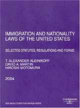 9780314153180-0314153187-Immigration and Nationality Laws of the United States : Selected Statutes, Regulations and Forms 2004