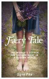 9781848503724-1848503725-Faery Tale: One Woman's Search for Enchantment in a Modern World