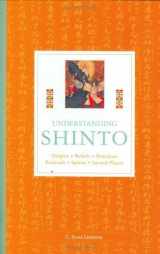 9781903296752-1903296757-Understanding Shinto : Origins, Beliefs, Practices, Festivals, Spirits, Sacred Places