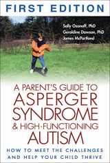 9781572305311-1572305312-A Parent's Guide to Asperger Syndrome and High-Functioning Autism: How to Meet the Challenges and Help Your Child Thrive