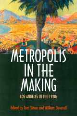 9780520226265-0520226267-Metropolis in the Making: Los Angeles in the 1920s