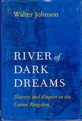 9780674045552-0674045556-River of Dark Dreams: Slavery and Empire in the Cotton Kingdom