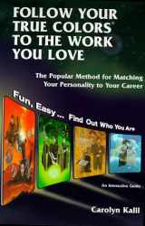 9781885221940-1885221940-Follow Your True Colors to the Work You Love: The Popular Method for Matching Your Personality to Your Career
