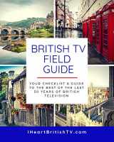 9780578213705-0578213702-The British TV Field Guide: Your Guide to the Best British Television Shows
