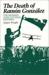 9780292715660-0292715668-The Death of Ramon Gonzalez: The Modern Agricultural Dilemma