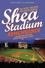 9781493060870-1493060872-Shea Stadium Remembered: The Mets, the Jets, and Beatlemania