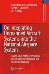 9781402086717-1402086717-On Integrating Unmanned Aircraft Systems into the National Airspace System: Issues, Challenges, Operational Restrictions, Certification, and ... and Automation: Science and Engineering)