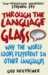 9780099505570-0099505576-Through the Language Glass: Why the World Looks Different in Other Languages