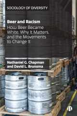 9781529201796-1529201799-Beer and Racism: How Beer Became White, Why It Matters, and the Movements to Change It (Sociology of Diversity)