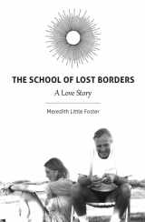 9780977763290-0977763293-The School of Lost Borders: A Love Story