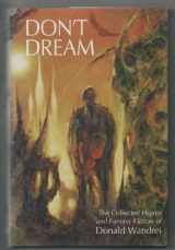 9781878252272-1878252275-Don't Dream: The Collected Horror and Fantasy Fiction of Donald Wandrei