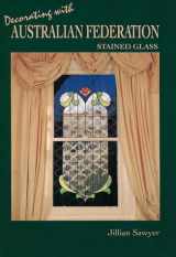 9780646195674-0646195670-Decorating with Australian Federation Stained Glass