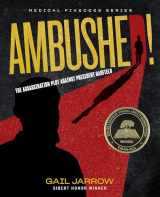 9781684378142-1684378141-Ambushed!: The Assassination Plot Against President Garfield (Medical Fiascoes)
