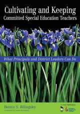 9781412908887-1412908884-Cultivating and Keeping Committed Special Education Teachers: What Principals and District Leaders Can Do