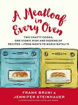 9781455563050-1455563056-A Meatloaf in Every Oven: Two Chatty Cooks, One Iconic Dish and Dozens of Recipes - from Mom's to Mario Batali's