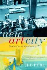 9781400034659-1400034655-New Art City: Manhattan at Mid-Century