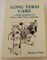 9780944132166-0944132162-Long Term Care: A Skills Handbook for Nurse Aides/Nurse Assistants