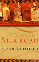9780520232143-0520232143-Life Along the Silk Road
