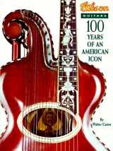 9781575440149-1575440148-Gibson Guitars: 100 Years of an American Icon