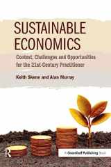 9781783531516-1783531517-Sustainable Economics: Context, Challenges and Opportunities for the 21st-Century Practitioner