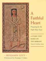 9780807407547-0807407542-A Faithful Heart: Preparing for the High Holy Days: A Study Text Based on the Midrash Maaseh Avraham Avinu