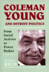 9780814320945-0814320945-Coleman Young and Detroit Politics: From Social Activist to Power Broker (African American Life Series)